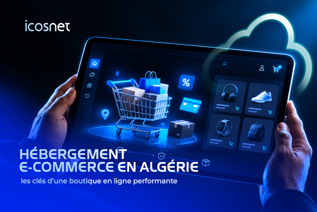 Hébergement e-commerce en Algérie : les clés d’une boutique en ligne performante